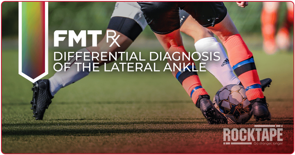 FMT Rx: Differential Diagnosis of the Lateral Ankle
