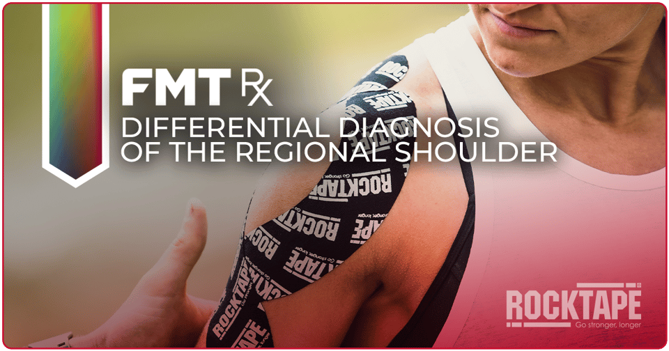 FMT Rx: Differential Diagnosis of the Regional Shoulder